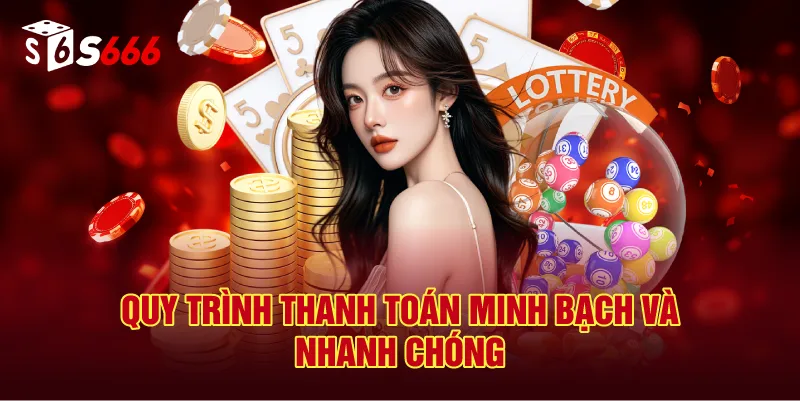 Quy Trình Thanh Toán Minh Bạch Và Nhanh Chóng